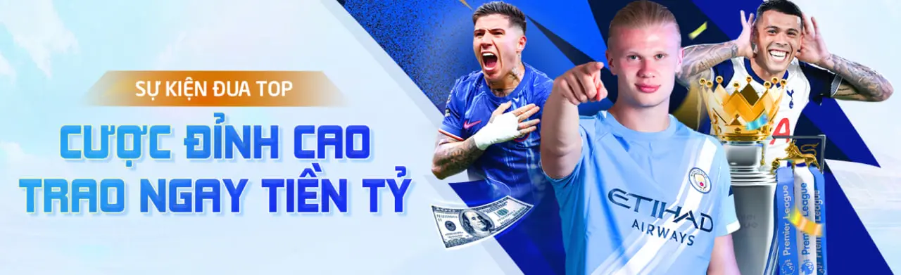Sự kiện đua top, cược đỉnh cao trao ngay tiền tỷ